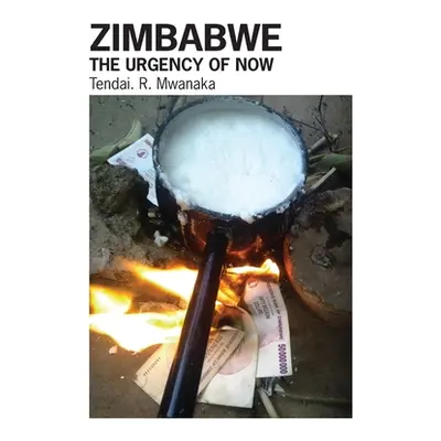 "Zimbabwe: The Urgency of Now. Creative Non-Fictions and Essays" - "" ("Mwanaka Tendai Rinos")