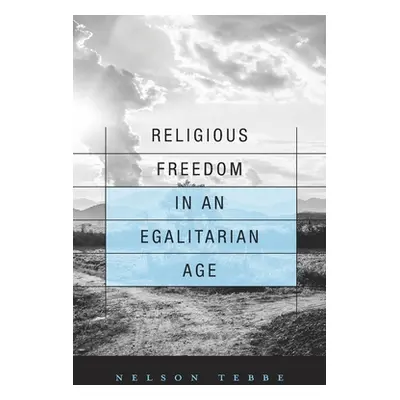 "Religious Freedom in an Egalitarian Age" - "" ("Tebbe")