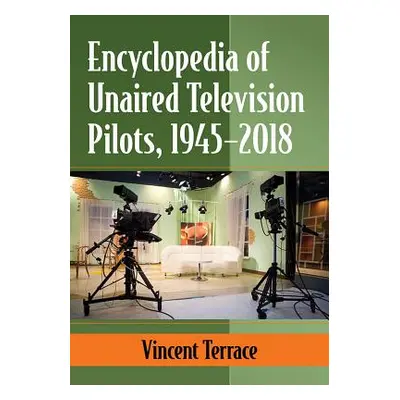 "Encyclopedia of Unaired Television Pilots, 1945-2018" - "" ("Terrace Vincent")