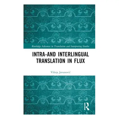 "Intra- And Interlingual Translation in Flux" - "" ("Jovanovic Visnja")