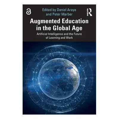 "Augmented Education in the Global Age: Artificial Intelligence and the Future of Learning and W