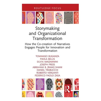 "Storymaking and Organizational Transformation: How the Co-creation of Narratives Engages People