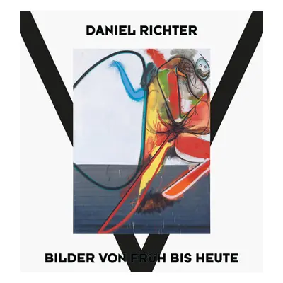 "Daniel Richter: Paintings Then and Now" - "" ("Richter Daniel")