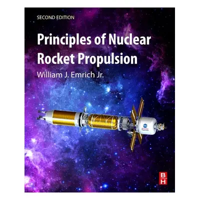 "Principles of Nuclear Rocket Propulsion" - "" ("Emrich Jr William J.")