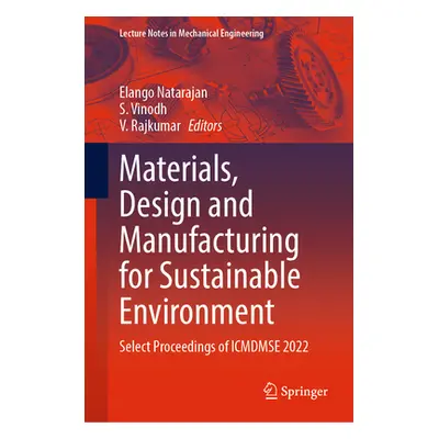 "Materials, Design and Manufacturing for Sustainable Environment: Select Proceedings of Icmdmse 