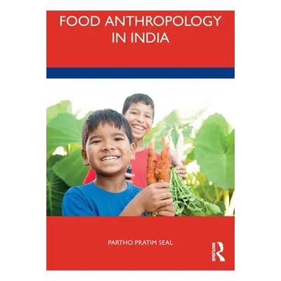 "Food Anthropology in India" - "" ("Pratim Seal Partho")