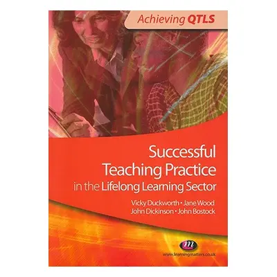 "Successful Teaching Practice in the Lifelong Learning Sector" - "" ("Duckworth Vicky")