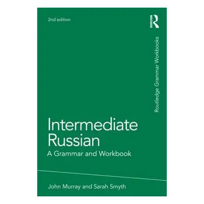 "Intermediate Russian: A Grammar and Workbook" - "" ("Murray John")