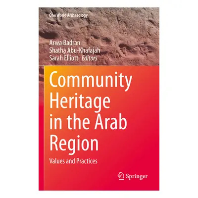 "Community Heritage in the Arab Region: Values and Practices" - "" ("Badran Arwa")