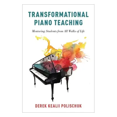 "Transformational Piano Teaching" - "" ("POLISCHUK")