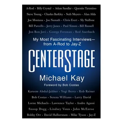 "Centerstage: My Most Fascinating Interviews--From A-Rod to Jay-Z" - "" ("Kay Michael")