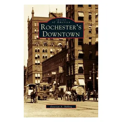 "Rochester's Downtown" - "" ("Shilling Donovan a.")