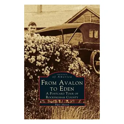 "From Avalon to Eden: A Postcard Tour of Rockingham County" - "" ("Aheron Piper")