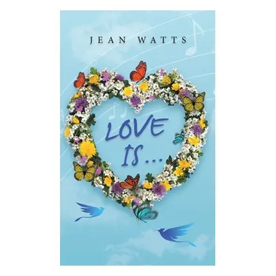 "Love Is ..." - "" ("Watts Jean")