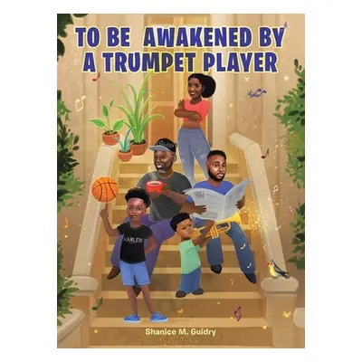 "To Be Awakened by a Trumpet Player" - "" ("Guidry Shanice M.")