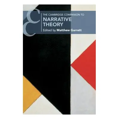 "The Cambridge Companion to Narrative Theory" - "" ("Garrett Matthew")