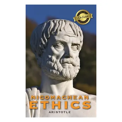 "Nicomachean Ethics (Deluxe Library Edition)" - "" ("Ross W. D.")