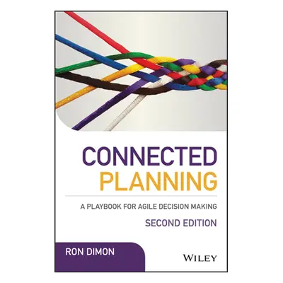 "Connected Planning: A Playbook for Agile Decision Making" - "" ("Dimon Ron")