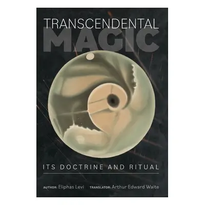 "Transcendental Magic: Its Doctrine and Ritual" - "" ("Levi Eliphas")