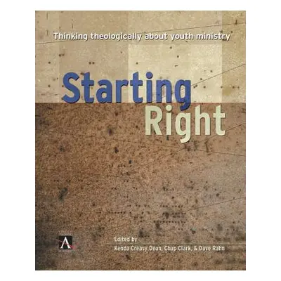 "Starting Right: Thinking Theologically about Youth Ministry" - "" ("Zondervan")