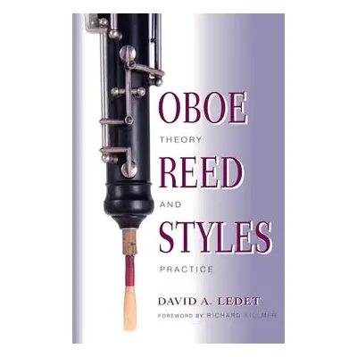 "Oboe Reed Styles: Theory and Practice" - "" ("Ledet David A.")