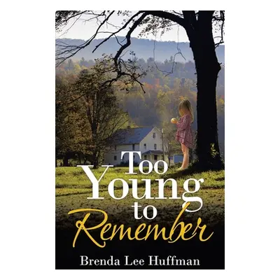 "Too Young to Remember" - "" ("Huffman Brenda Lee")