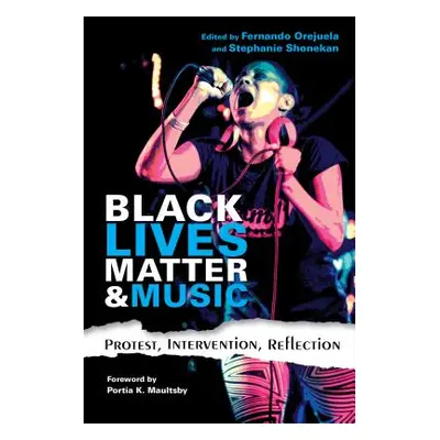 "Black Lives Matter and Music: Protest, Intervention, Reflection" - "" ("Orejuela Fernando")