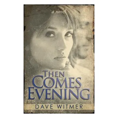 "Then Comes Evening" - "" ("Witmer Dave")