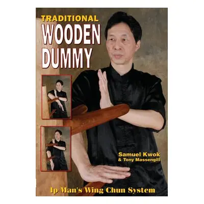 "Wing Chun: Traditional Wooden Dummy" - "" ("Kwok Samuel")