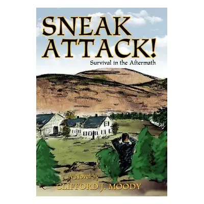 "Sneak Attack!: Survival in the Aftermath" - "" ("Moody Clifford J.")