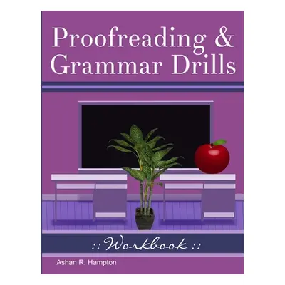 "Proofreading & Grammar Drills Workbook" - "" ("Hampton Ashan R.")