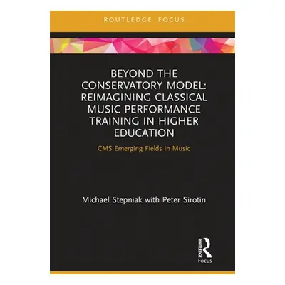 "Beyond the Conservatory Model: Reimagining Classical Music Performance Training in Higher Educa