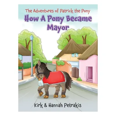 "How A Pony Became Mayor" - "" ("Petrakis Kirk")