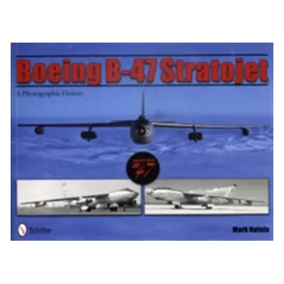 "Boeing B-47 Stratojet: A Photographic History" - "" ("Natola Mark")