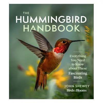 "The Hummingbird Handbook: Everything You Need to Know about These Fascinating Birds" - "" ("She