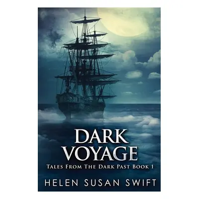 "Dark Voyage: Large Print Edition" - "" ("Swift Helen Susan")