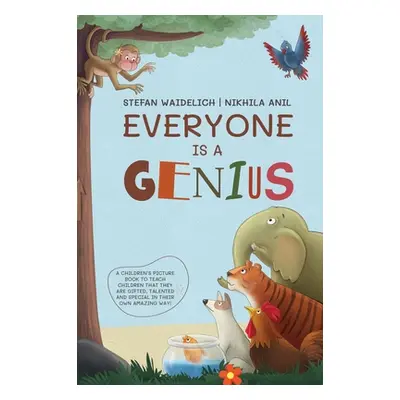 "Everyone Is a Genius: A Children's Picture Book to Teach Children That They Are Gifted, Talente