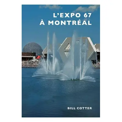 "Montreal's Expo 67" - "" ("Cotter Bill")