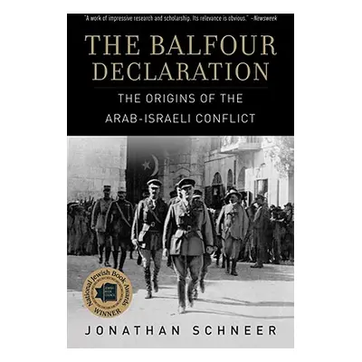 "The Balfour Declaration: The Origins of the Arab-Israeli Conflict" - "" ("Schneer Jonathan")