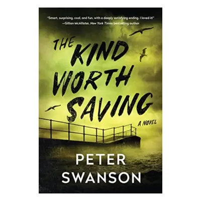 "Kind Worth Saving" - "A Novel" ("Swanson Peter")