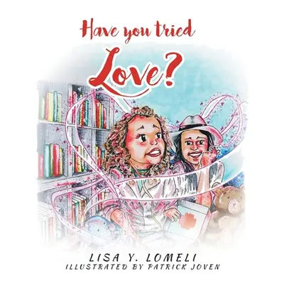 "Have you tried LOVE?" - "" ("Lomeli Lisa Y.")