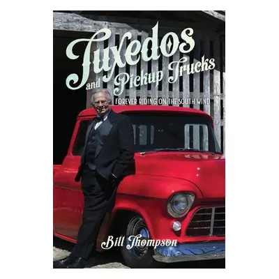 "Tuxedos and Pickup Trucks: Forever Riding on the South Wind" - "" ("Thompson Bill")