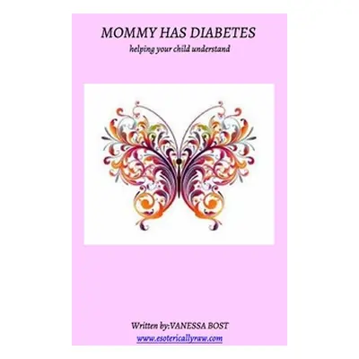 "Mommy Has Diabetes" - "" ("Bost Vanessa")