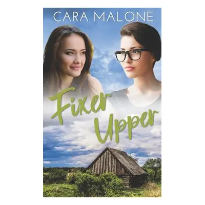 "Fixer Upper: A Lesbian Romance" - "" ("Malone Cara")