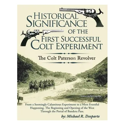 "Historical Significance of the First Successful Colt Experiment: The Colt Paterson Revolver" - 