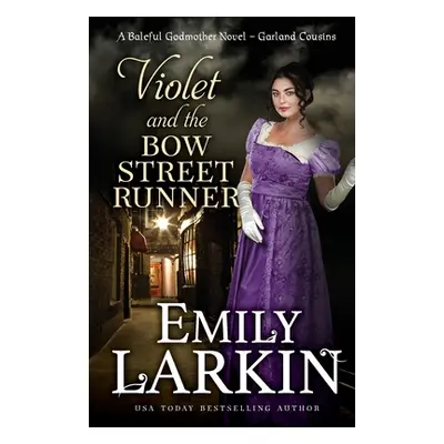 "Violet and the Bow Street Runner: A Baleful Godmother Novel" - "" ("Larkin Emily")