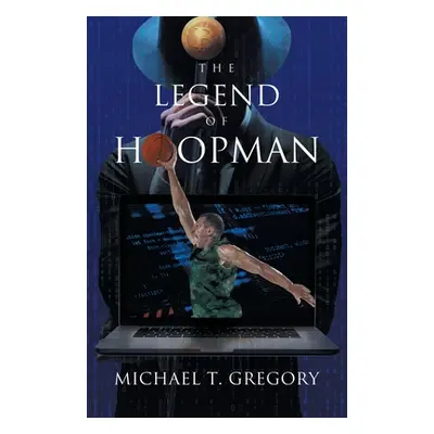 "The Legend of Hoopman" - "" ("Michael T Gregory")