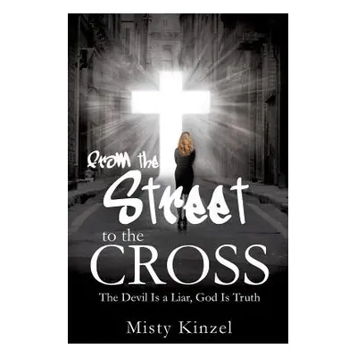 "From the Street to the Cross" - "" ("Kinzel Misty")