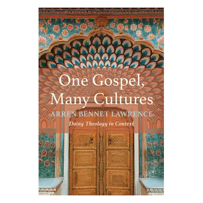 "One Gospel, Many Cultures: Doing Theology in Context" - "" ("Lawrence Arren Bennet")