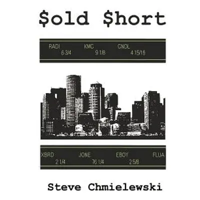 "Sold Short" - "" ("Chmielewski Steve")